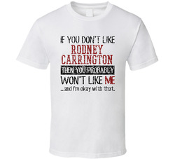 If You Don't Like Rodney Carrington You Won't Like Me Comedian Comedy Worn Look Cool Fan T Shirt