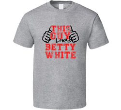 This Guy Loves Betty White Thumbs Up Guy Cool Stand Up Comedian T Shirt