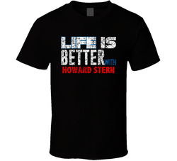 Life Is Better With Howard Stern Comedian Comedy Worn Look Cool Fan T Shirt