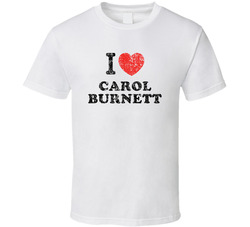 Carol Burnett I Love Heart Comedian Comedy Worn Look Cool Fan T Shirt