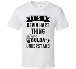 It's A Kevin Hart Thing You Wouldn't Understand Comedian Comedy T Shirt