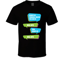 Always Be Yourself Bill Nye Comedian Stand Up Funny Comedy T Shirt