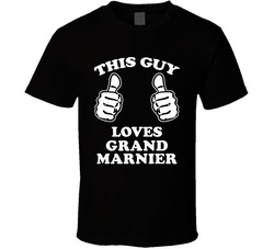 This Guy Loves Grand Marnier Fun Retro Favorite Food T Shirt