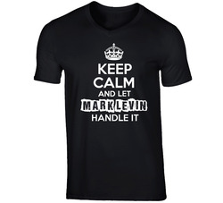 Keep Calm And Let Mark Levin Handle It Talk Show Radio Host T Shirt