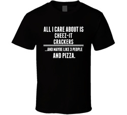 All I Care About Is Cheez-it Crackers Funny Food Fan Cool T Shirt All I Care About Is Cheez-it Crackers Funny Food Fan Cool T Shirt