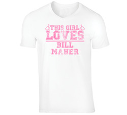 Bill Maher Funny Comedian Comedy This Girl Loves Pink T Shirt Bill Maher Funny Comedian Comedy This Girl Loves Pink T Shirt