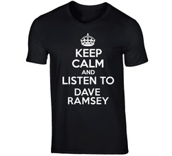 Keep Calm And Listen To Dave Ramsey Talk Show Radio Host T Shirt Keep Calm And Listen To Dave Ramsey Talk Show Radio Host T Shirt