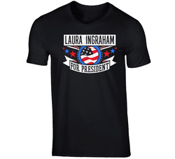 Laura Ingraham For President American Talk Show Radio Host Funny T Shirt Laura Ingraham For President American Talk Show Radio Host Funny T Shirt