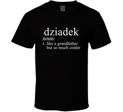Dziadek Noun Language Definition Grandpa Grandfather Father's Day Gift Cool T Shirt