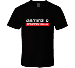 George Dickel 12 Because Screw Tomorrow Drinking Cool Party T Shirt George Dickel 12 Because Screw Tomorrow Drinking Cool Party T Shirt