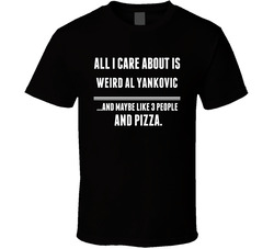 Weird Al Yankovic All I Care About Comedian Stand Up Funny Comedy T Shirt Weird Al Yankovic All I Care About Comedian Stand Up Funny Comedy T Shirt