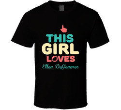 This Girl Loves Ellen Degeneres Thumbs Love Fan Stand Up Comedian T Shirt This Girl Loves Ellen Degeneres Thumbs Love Fan Stand Up Comedian T Shirt