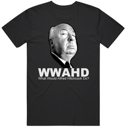 Wwahd What Would Alfred Hitchcock Do T Shirt Wwahd What Would Alfred Hitchcock Do T Shirt