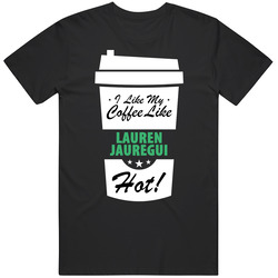I Like My Coffee Like Lauren Jauregui Hot Funny Female Celeb Cool Fan T Shirt I Like My Coffee Like Lauren Jauregui Hot Funny Female Celeb Cool Fan T Shirt