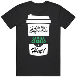 I Like My Coffee Like Camila Cabello Hot Funny Female Celeb Cool Fan T Shirt I Like My Coffee Like Camila Cabello Hot Funny Female Celeb Cool Fan T Shirt