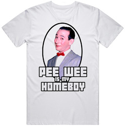 Pee Wee Herman Is My Homeboy T Shirt Pee Wee Herman Is My Homeboy T Shirt