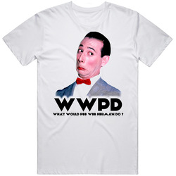 What Would Pee Wee Herman Do T Shirt What Would Pee Wee Herman Do T Shirt
