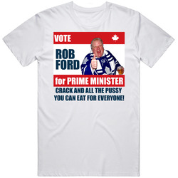 Rob Ford For Prime Minister T Shirt Rob Ford For Prime Minister T Shirt