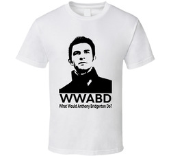What Would Anthony Bridgerton Do Wwabd Fan T Shirt What Would Anthony Bridgerton Do Wwabd Fan T Shirt