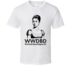 What Would Daphne Bridgerton Do Wwdbd Fan T Shirt What Would Daphne Bridgerton Do Wwdbd Fan T Shirt