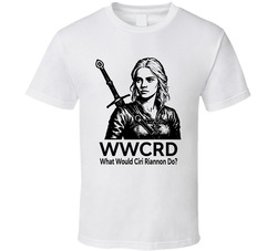 What Would Ciri Riannon Do Wwcrd Fan T Shirt What Would Ciri Riannon Do Wwcrd Fan T Shirt