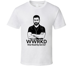 What Would Roy Kent Do Wwrkd Fan T Shirt What Would Roy Kent Do Wwrkd Fan T Shirt
