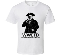 What Would Edward Teach Do Wwetd Fan T Shirt What Would Edward Teach Do Wwetd Fan T Shirt