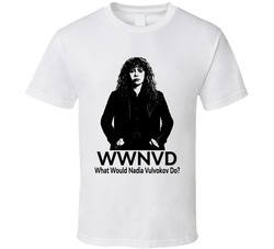 What Would Nadia Vulvokov Do Wwnvd Fan T Shirt What Would Nadia Vulvokov Do Wwnvd Fan T Shirt