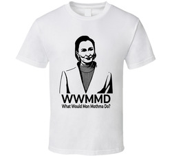 What Would Mon Mothma Do Wwmmd Fan T Shirt What Would Mon Mothma Do Wwmmd Fan T Shirt