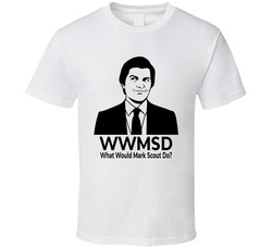 What Would Mark Scout Do Wwmsd Fan T Shirt What Would Mark Scout Do Wwmsd Fan T Shirt