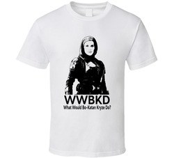 What Would Bo-katan Kryze Do Wwbkd Fan T Shirt What Would Bo-katan Kryze Do Wwbkd Fan T Shirt