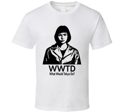 What Would Tokyo Do Wwtd Fan T Shirt What Would Tokyo Do Wwtd Fan T Shirt