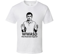 What Would Asher Siegel Do Wwasd Fan T Shirt What Would Asher Siegel Do Wwasd Fan T Shirt