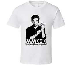 What Would Dexter Morgan Do Wwdmd Fan T Shirt What Would Dexter Morgan Do Wwdmd Fan T Shirt