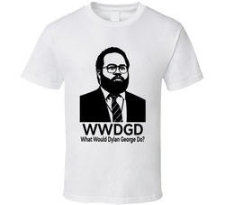 What Would Dylan George Do Wwdgd Fan T Shirt What Would Dylan George Do Wwdgd Fan T Shirt
