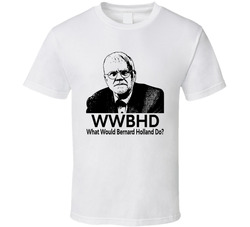What Would Bernard Holland Do Wwbhd Fan T Shirt What Would Bernard Holland Do Wwbhd Fan T Shirt