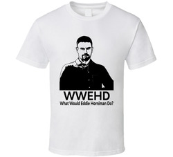 What Would Eddie Horniman Do Wwehd Fan T Shirt What Would Eddie Horniman Do Wwehd Fan T Shirt