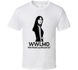 What Would Lucy Maclean Do Wwlmd Fan T Shirt What Would Lucy Maclean Do Wwlmd Fan T Shirt