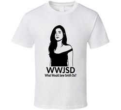 What Would Jane Smith Do Wwjsd Fan T Shirt What Would Jane Smith Do Wwjsd Fan T Shirt