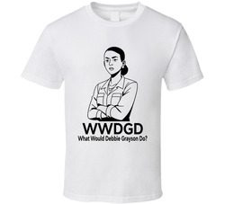What Would Debbie Grayson Do Wwdgd Fan T Shirt What Would Debbie Grayson Do Wwdgd Fan T Shirt