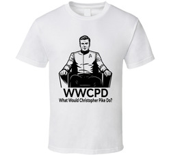 What Would Christopher Pike Do Wwcpd Fan T Shirt What Would Christopher Pike Do Wwcpd Fan T Shirt