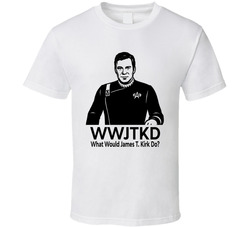 What Would James T. Kirk Do Wwjtkd Fan T Shirt What Would James T. Kirk Do Wwjtkd Fan T Shirt