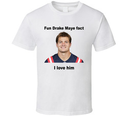 Fun Drake Maye Fact I Love Him Fan T Shirt Fun Drake Maye Fact I Love Him Fan T Shirt