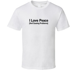 I Love Peace And Problems T Shirt I Love Peace And Problems T Shirt