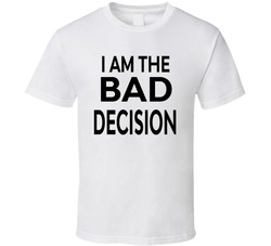 I Am The Bad Decision Funny Spring Break T Shirt I Am The Bad Decision Funny Spring Break T Shirt