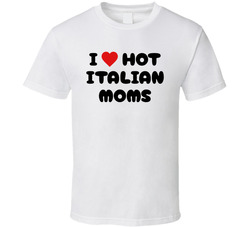 I Heart Love Hot Italian Moms Funny T Shirt I Heart Love Hot Italian Moms Funny T Shirt