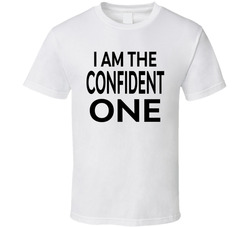 I Am The Confident One Funny Spring Break T Shirt I Am The Confident One Funny Spring Break T Shirt