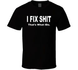 I Fix Shit That's What I Do Funny T Shirt I Fix Shit That's What I Do Funny T Shirt