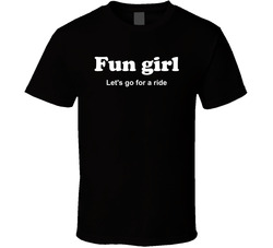 Fun Girl Let's Go For A Ride Funny T Shirt Fun Girl Let's Go For A Ride Funny T Shirt