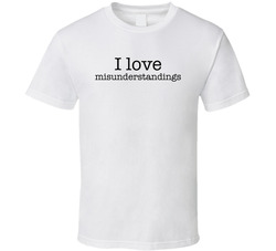 I Love Misunderstandings Funny T Shirt I Love Misunderstandings Funny T Shirt